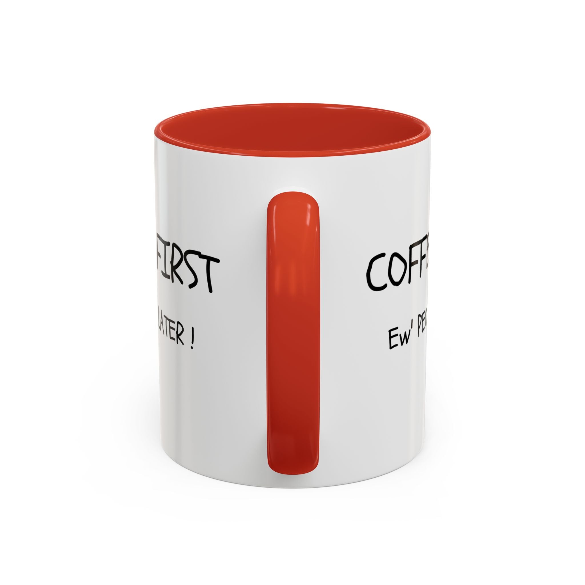 Funny Coffee Mug - "Coffee First, Ew' People Later!" - 11/15oz
