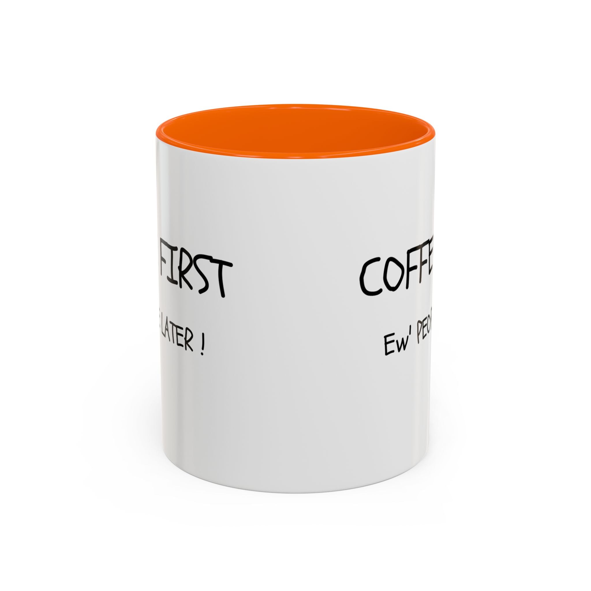 Funny Coffee Mug - "Coffee First, Ew' People Later!" - 11/15oz