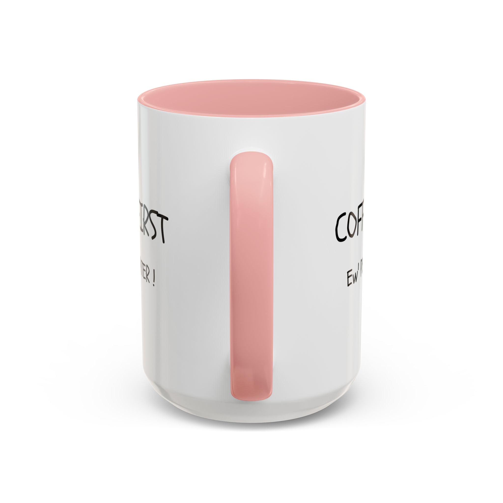 Funny Coffee Mug - "Coffee First, Ew' People Later!" - 11/15oz