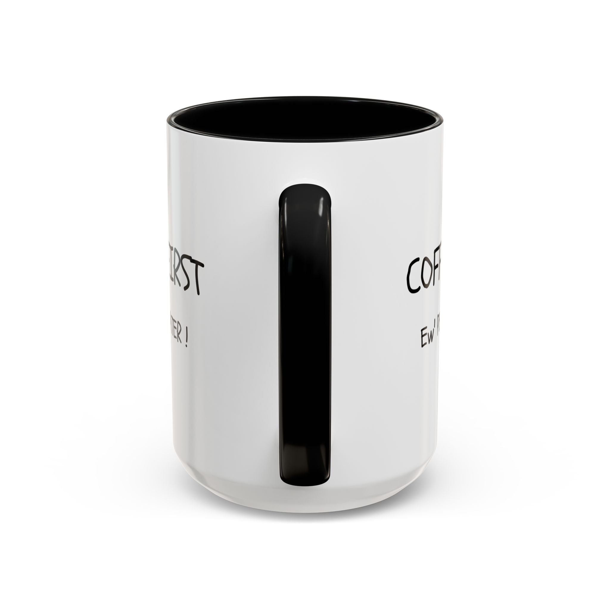 Funny Coffee Mug - "Coffee First, Ew' People Later!" - 11/15oz