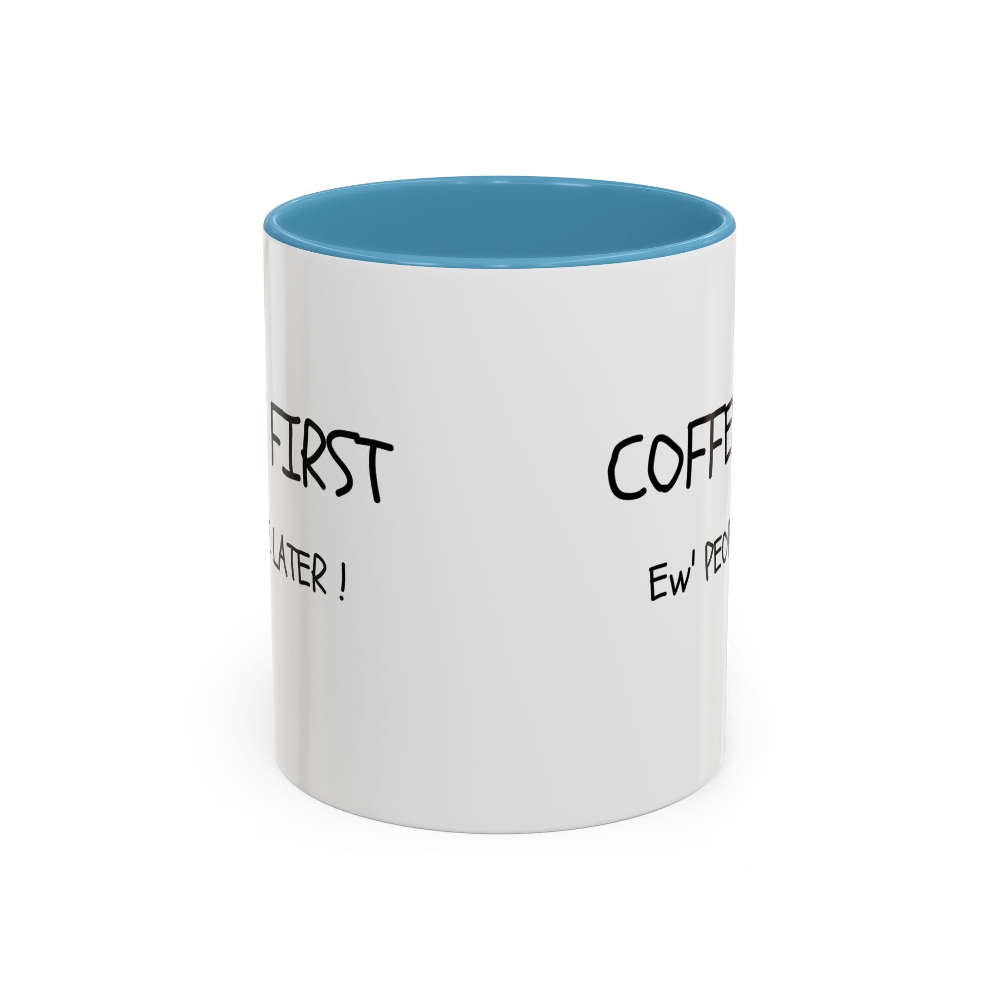 Funny Coffee Mug - "Coffee First, Ew' People Later!" - 11/15oz