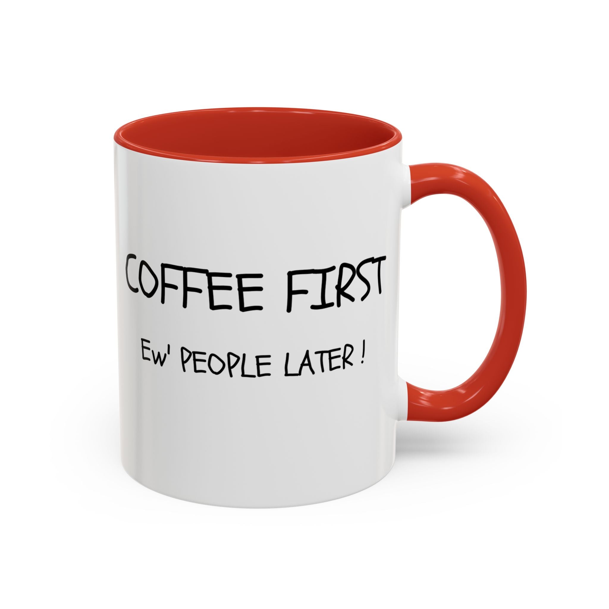 Funny Coffee Mug - "Coffee First, Ew' People Later!" - 11/15oz
