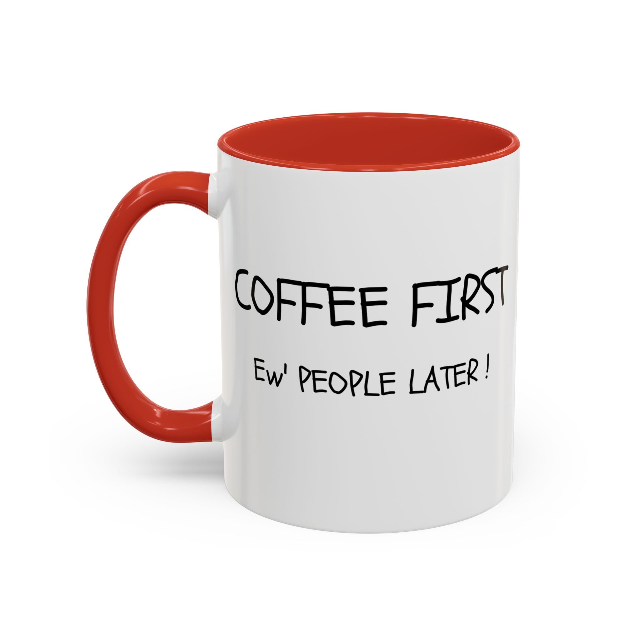 Funny Coffee Mug - "Coffee First, Ew' People Later!" - 11/15oz