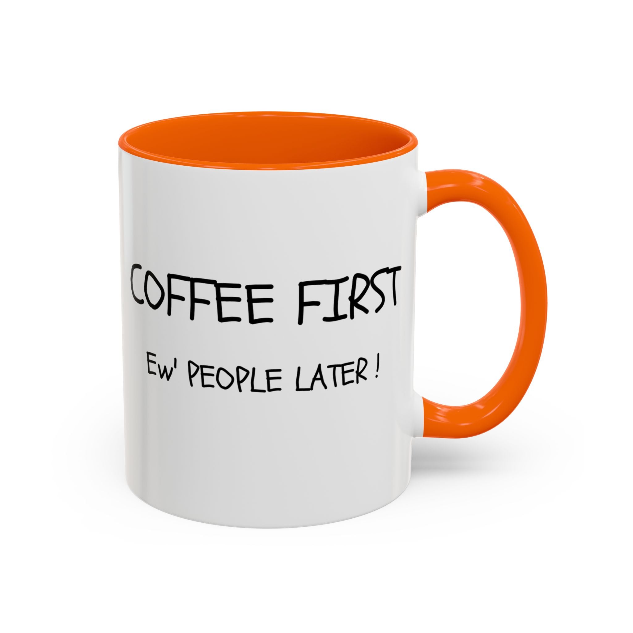 Funny Coffee Mug - "Coffee First, Ew' People Later!" - 11/15oz