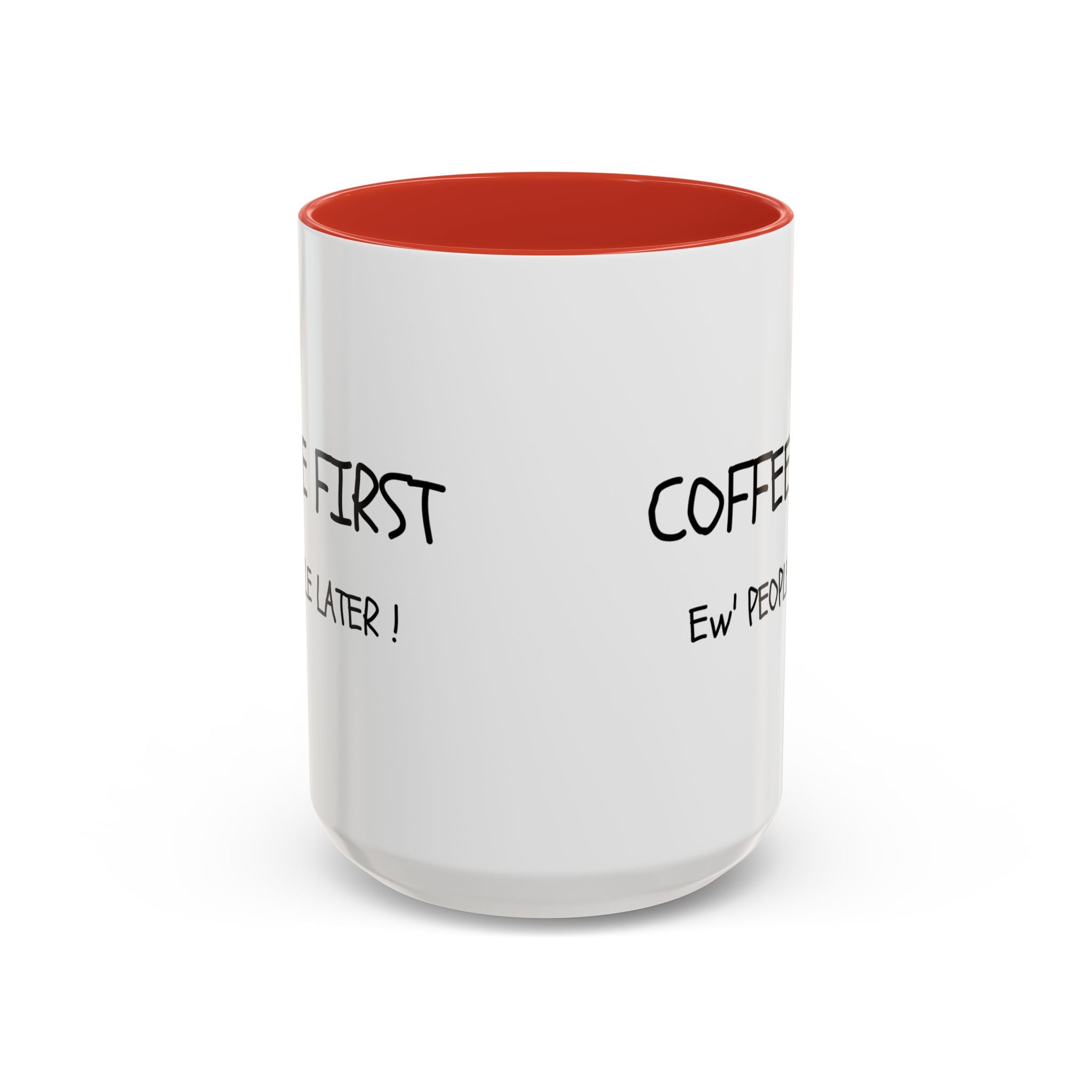 Funny Coffee Mug - "Coffee First, Ew' People Later!" - 11/15oz