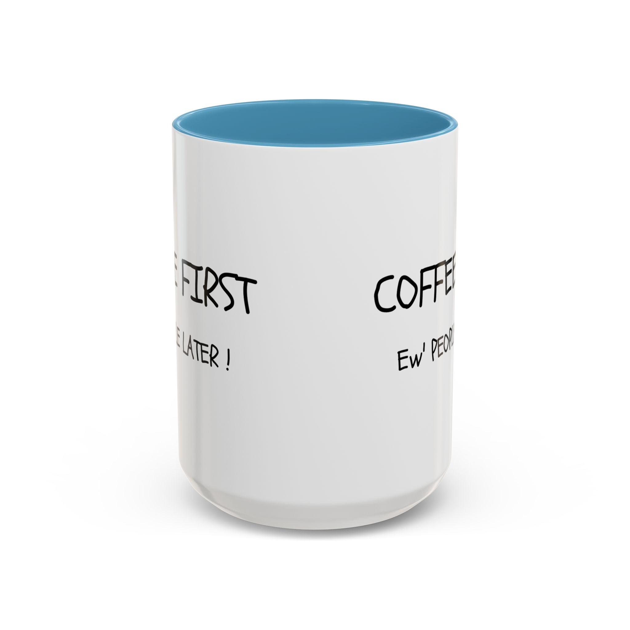 Funny Coffee Mug - "Coffee First, Ew' People Later!" - 11/15oz