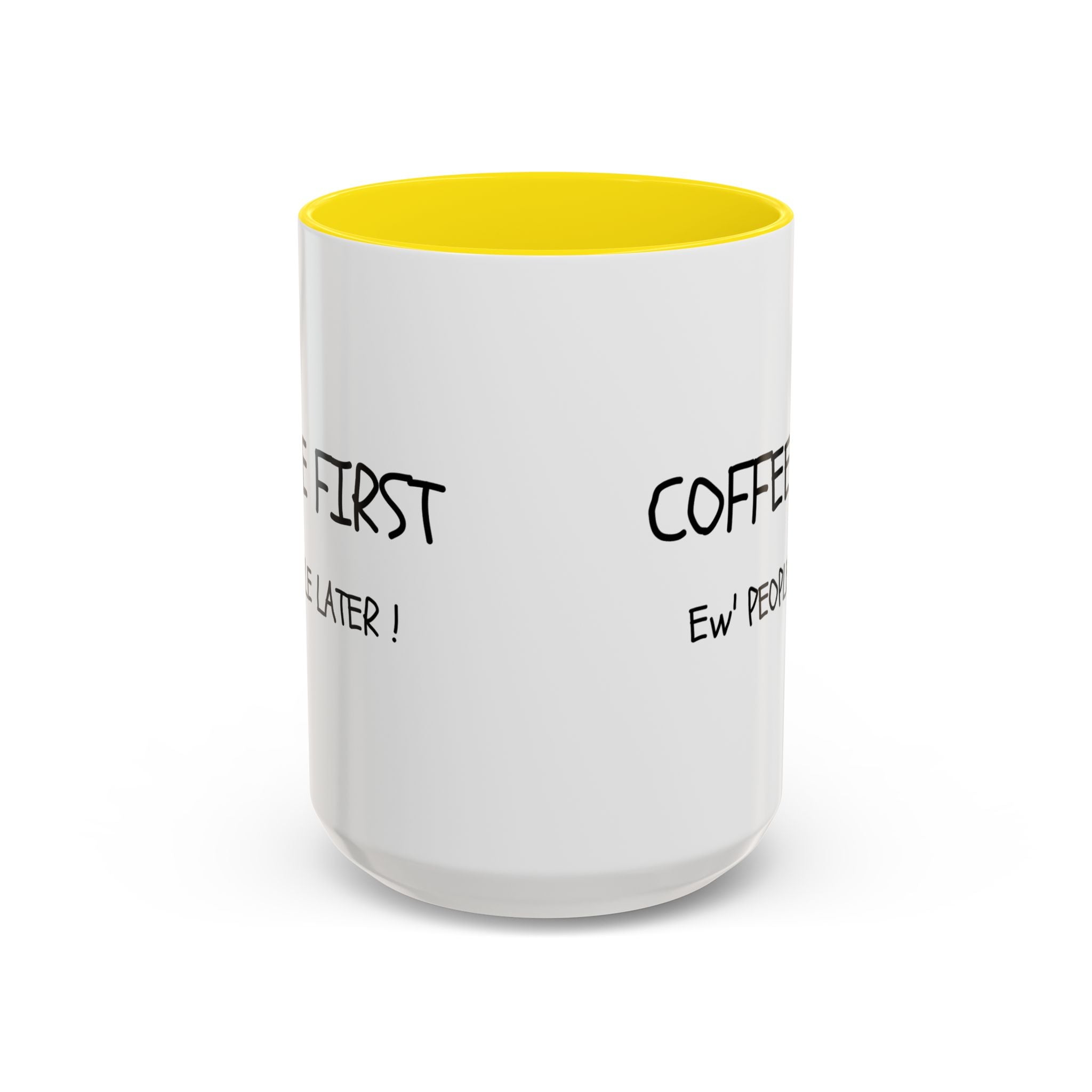 Funny Coffee Mug - "Coffee First, Ew' People Later!" - 11/15oz