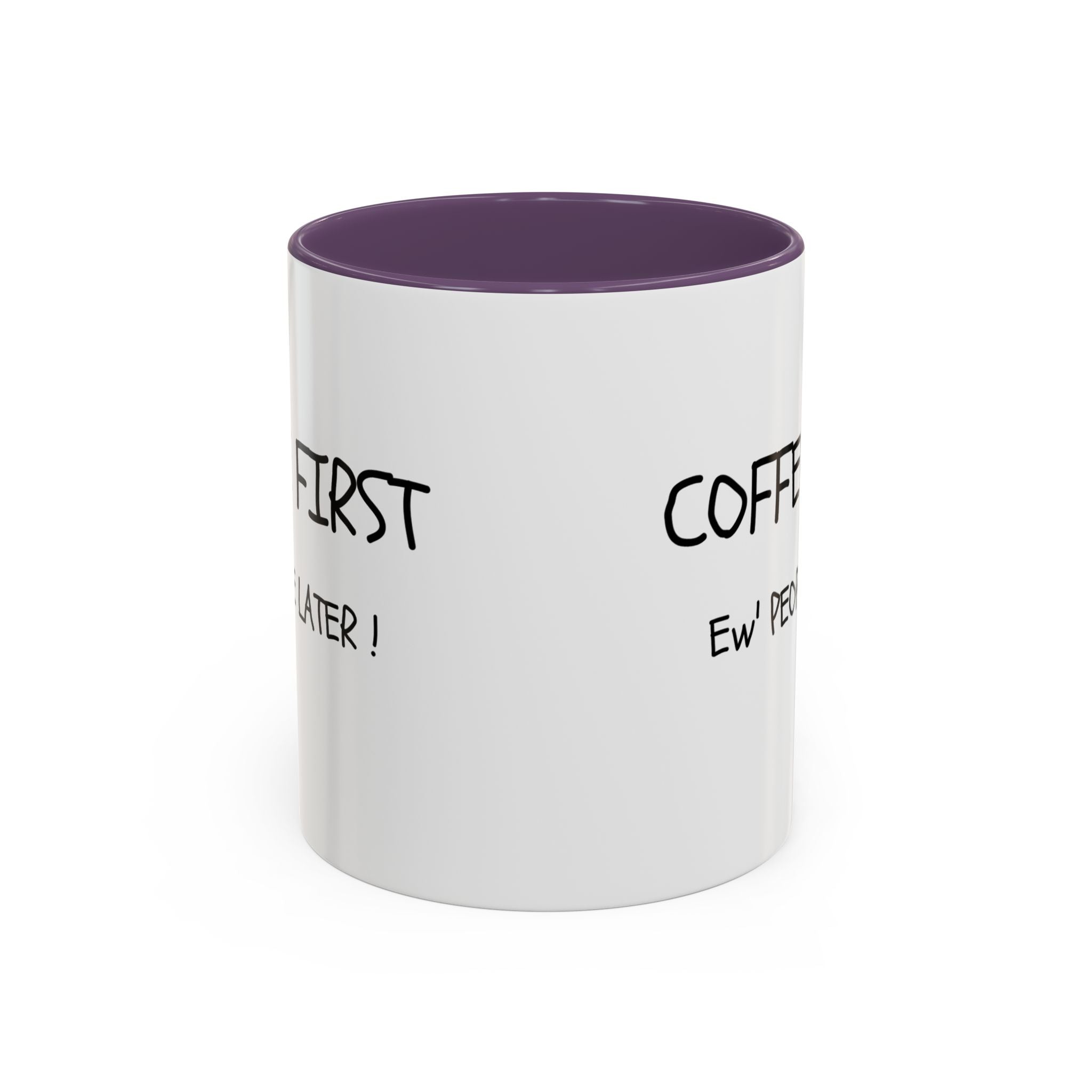 Funny Coffee Mug - "Coffee First, Ew' People Later!" - 11/15oz