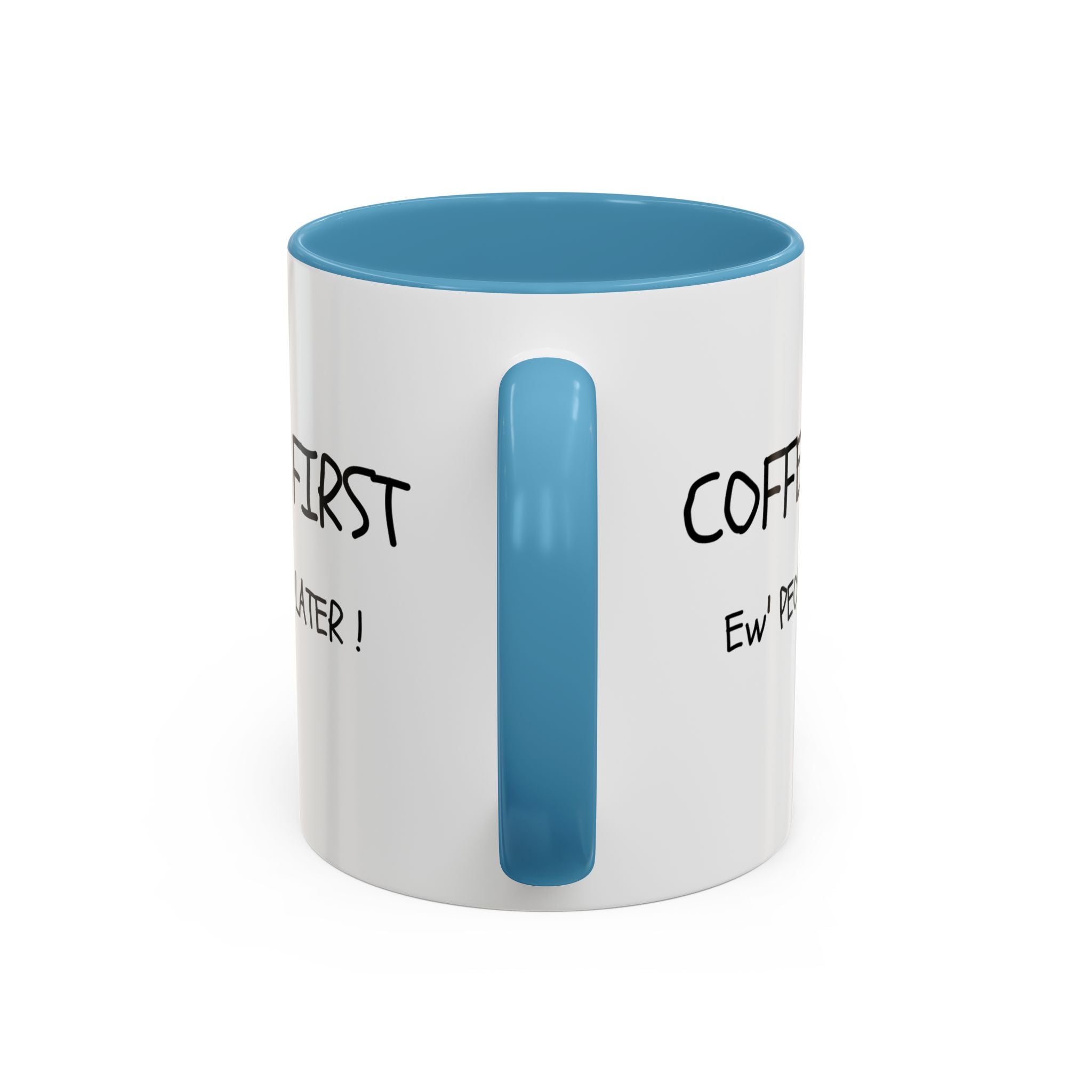 Funny Coffee Mug - "Coffee First, Ew' People Later!" - 11/15oz