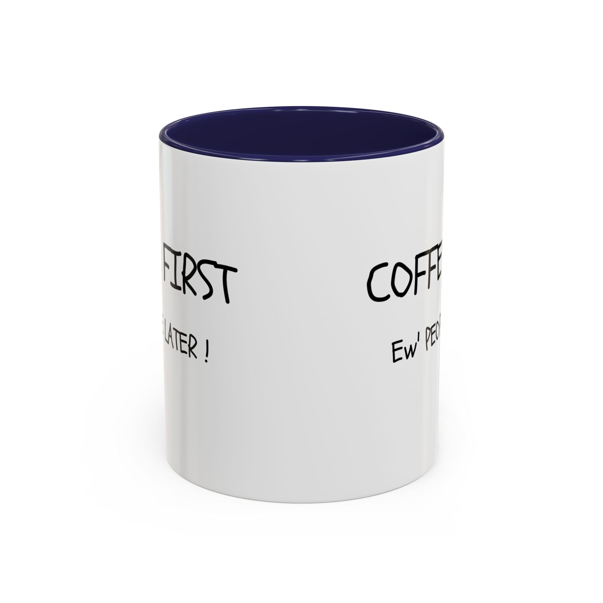 Funny Coffee Mug - "Coffee First, Ew' People Later!" - 11/15oz