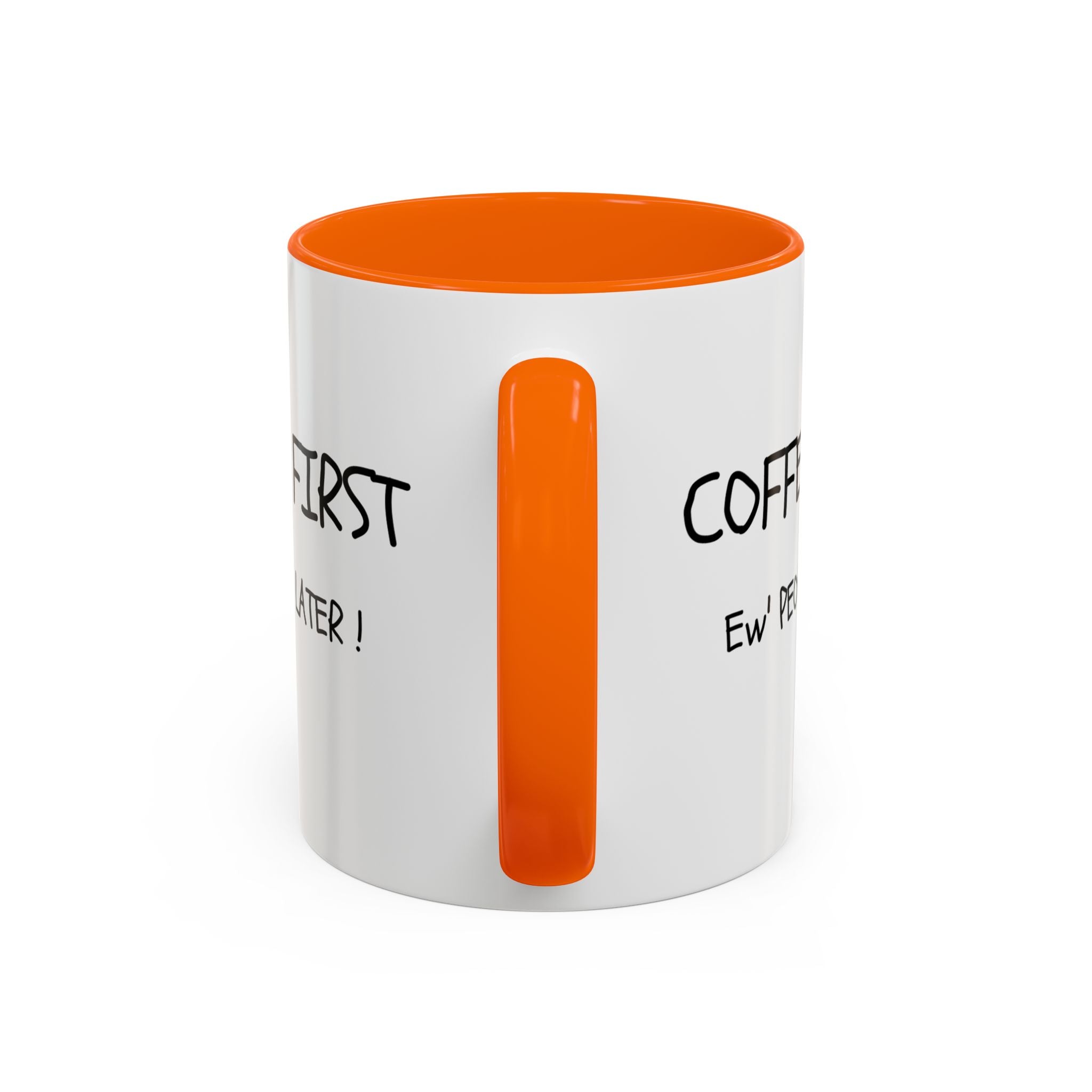 Funny Coffee Mug - "Coffee First, Ew' People Later!" - 11/15oz