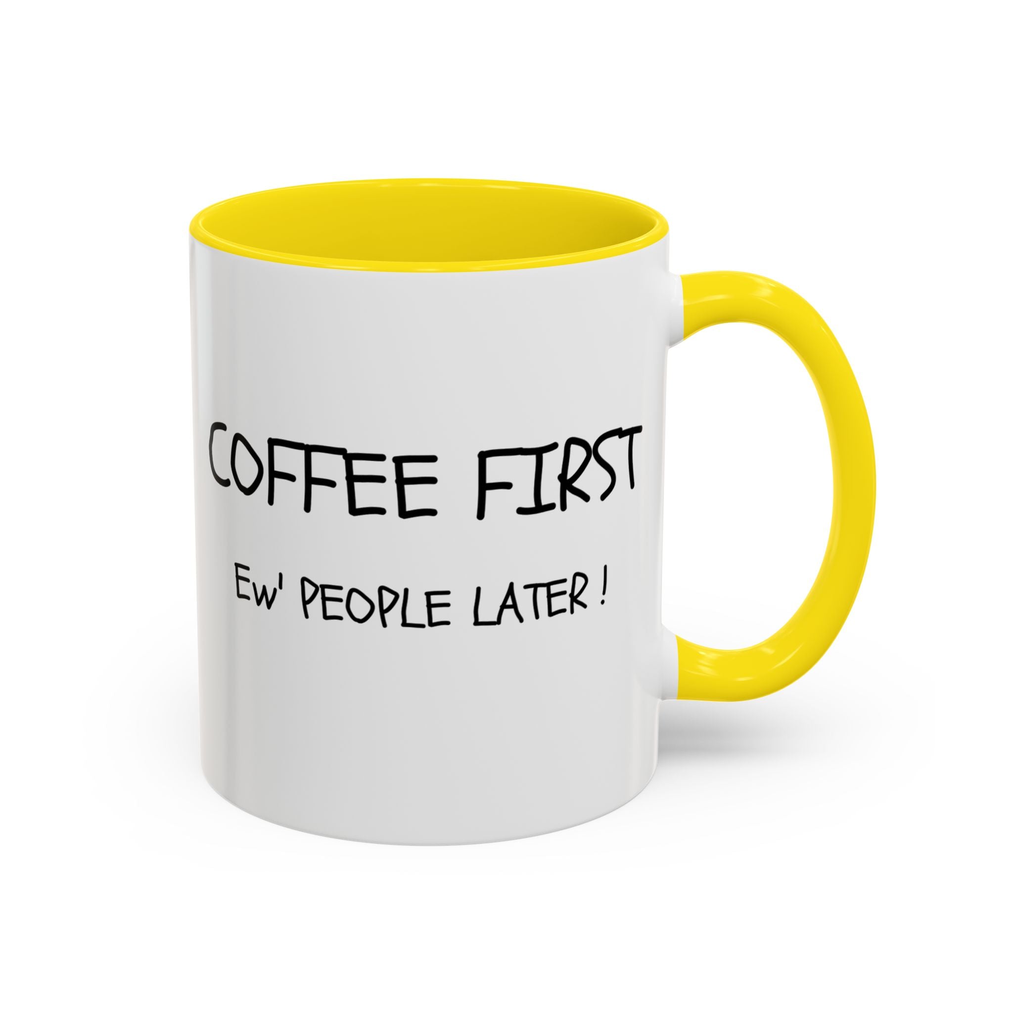 Funny Coffee Mug - "Coffee First, Ew' People Later!" - 11/15oz