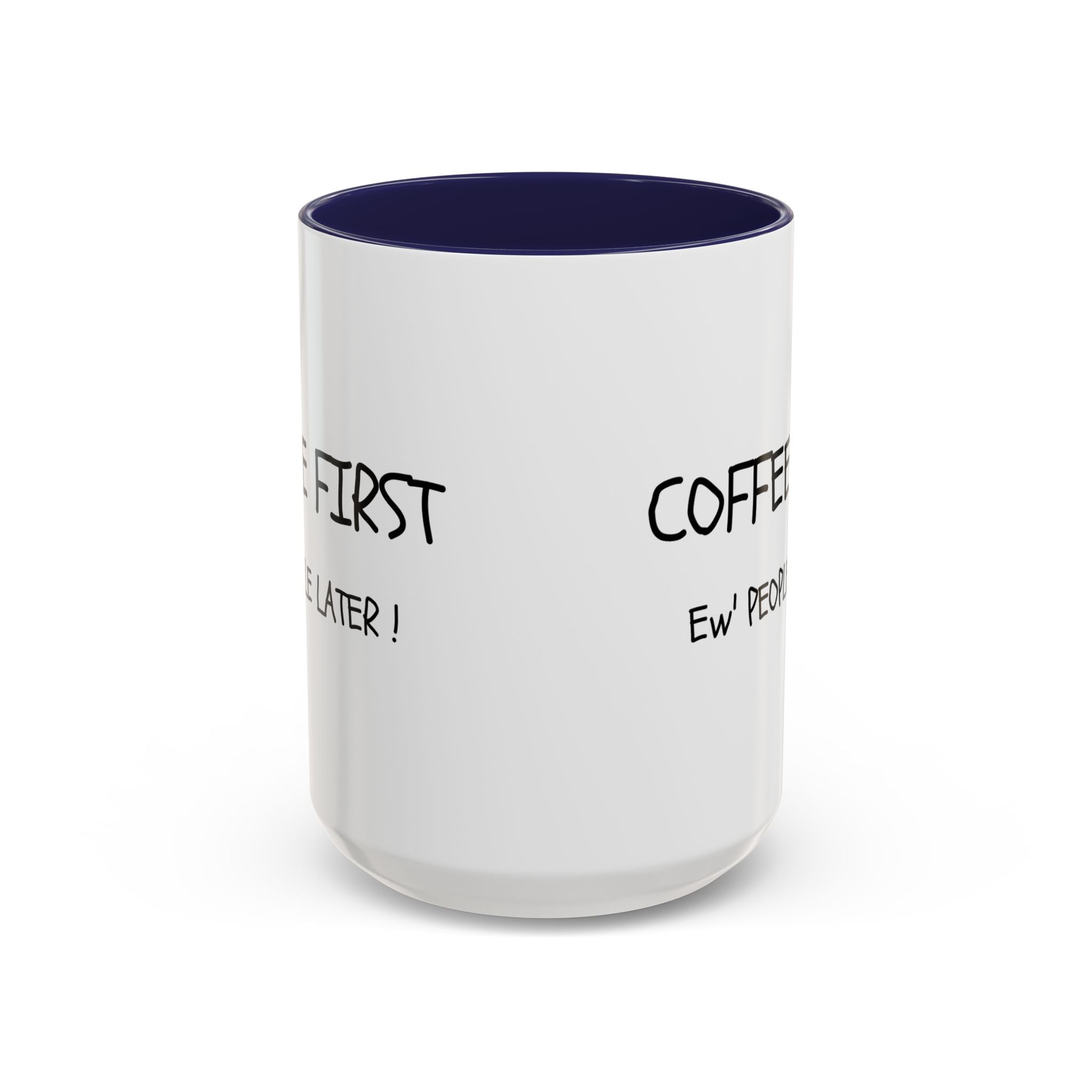 Funny Coffee Mug - "Coffee First, Ew' People Later!" - 11/15oz