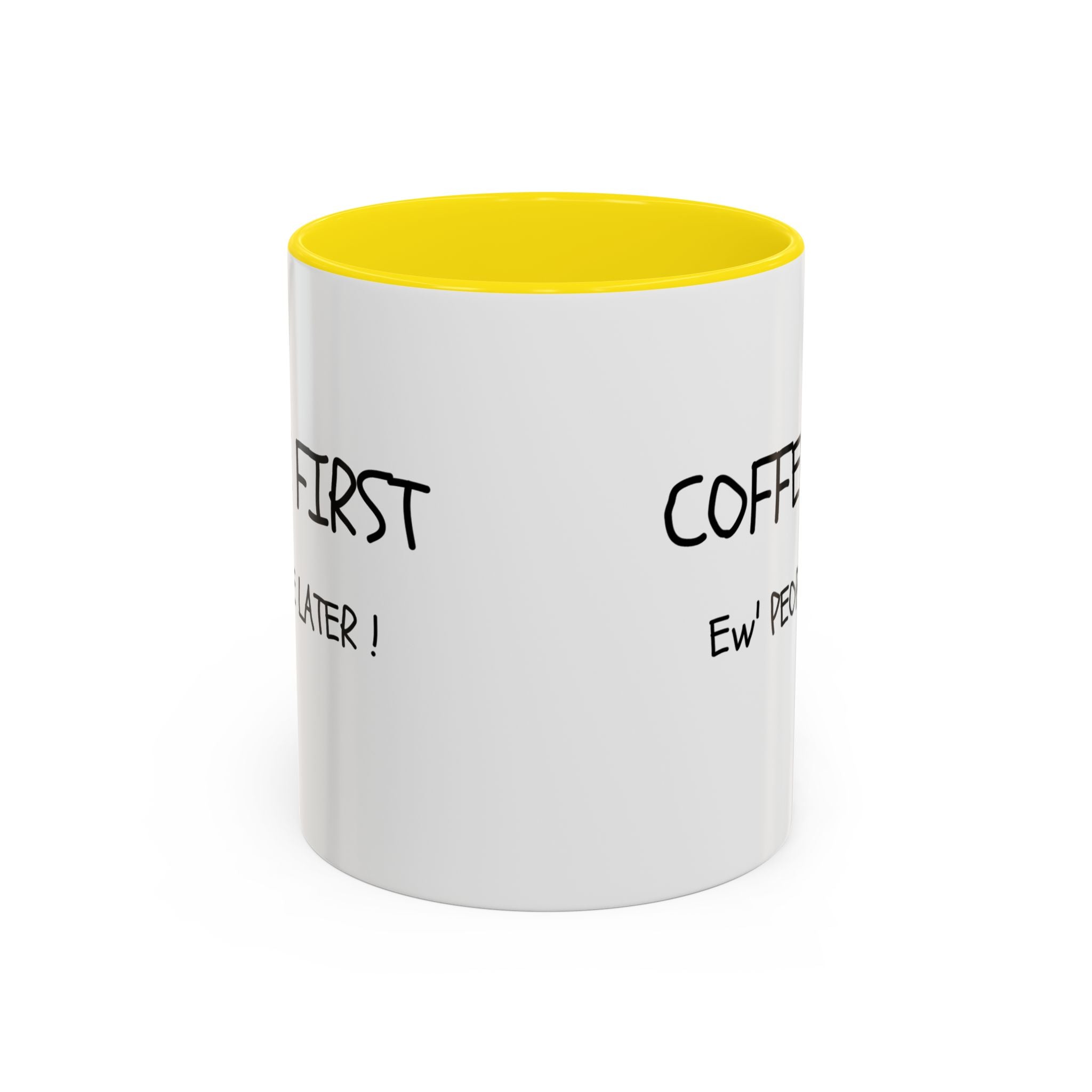 Funny Coffee Mug - "Coffee First, Ew' People Later!" - 11/15oz