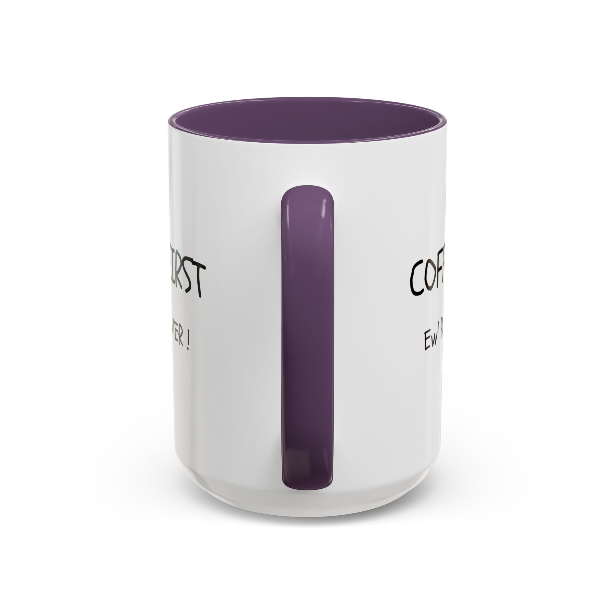 Funny Coffee Mug - "Coffee First, Ew' People Later!" - 11/15oz