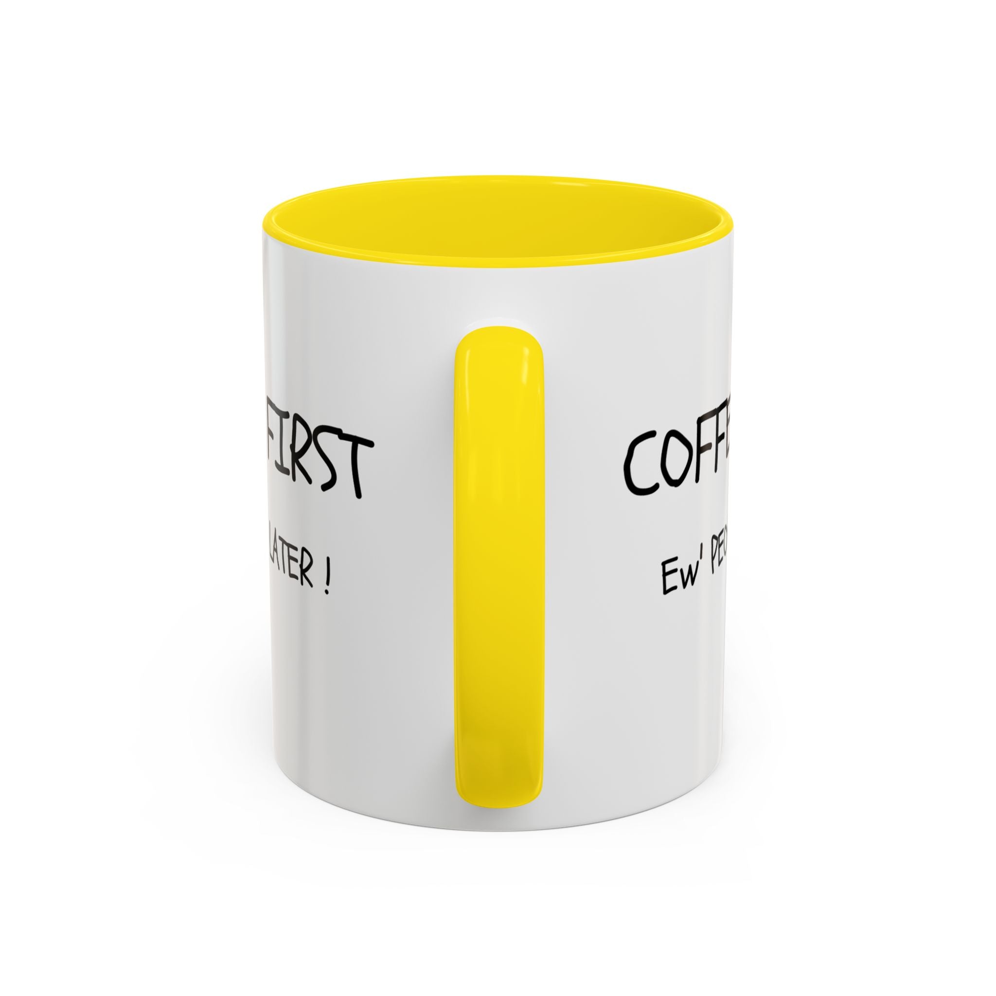 Funny Coffee Mug - "Coffee First, Ew' People Later!" - 11/15oz