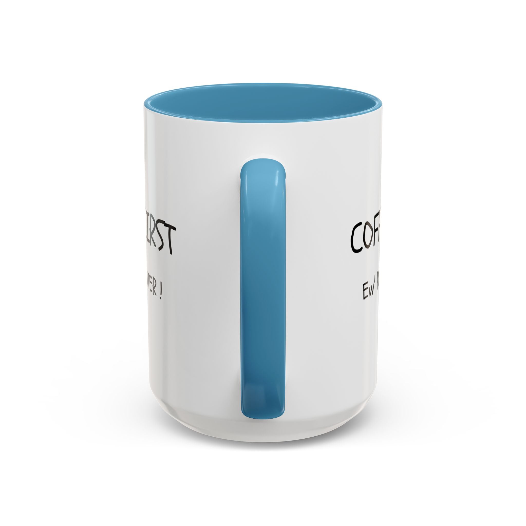 Funny Coffee Mug - "Coffee First, Ew' People Later!" - 11/15oz