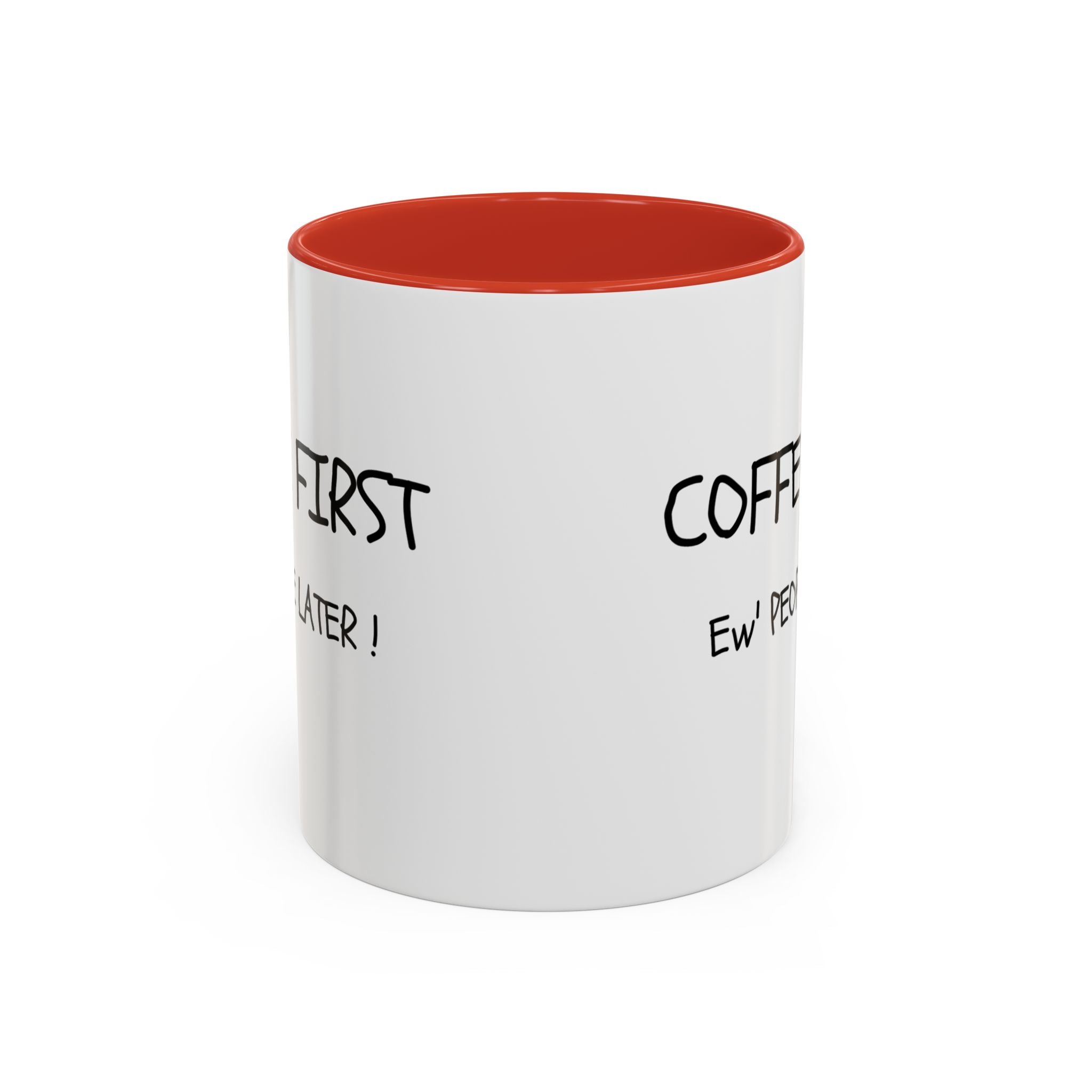 Funny Coffee Mug - "Coffee First, Ew' People Later!" - 11/15oz